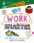 Cover: Grow Your Mind: Work Smarter - Franklin Watts Ltd