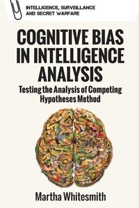 Abbildung von: Cognitive Bias in Intelligence Analysis - Edinburgh University Press