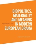 Cover: Biopolitics, Materiality and Meaning in Modern European Drama - Edinburgh University Press