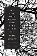 Cover: My Name Will Grow Wide Like a Tree - Graywolf Press,U.S.