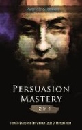 Cover: Persuasion Mastery 2 In 1 - M & M Limitless Online Inc.