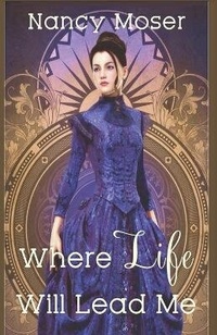 Enlarge image Cover: Where Life Will Lead Me - Mustard Seed Press