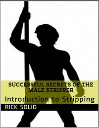 Abbildung von: Successful Secrets of the Male Stripper - Introduction to Stripping - Lulu.com