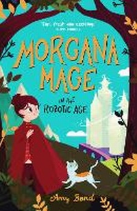 Enlarge image Cover: Morgana Mage in the Robotic Age - Chicken House Ltd