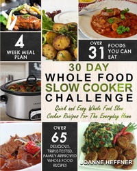 Abbildung von: 30 Day Whole Food Slow Cooker Challenge - Fighting Dreams Productions INC