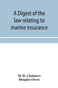 Cover: A digest of the law relating to marine insurance - ALPHA EDITION