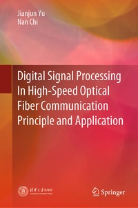 Enlarge image Cover: Digital Signal Processing In High-Speed Optical Fiber Communication Principle and Application - Springer