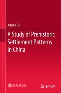 Abbildung von: A Study of Prehistoric Settlement Patterns in China - Springer
