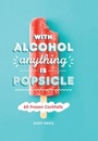 Cover: With Alcohol Anything is Popsicle - HarperCollins