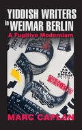 Cover: Yiddish Writers in Weimar Berlin - Indiana University Press