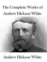 Abbildung von: The Complete Works of Andrew Dickson White - Shrine of Knowledge