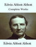 Cover: The Complete Works of Edwin Abbott - Shrine of Knowledge