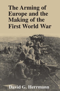Abbildung von: The Arming of Europe and the Making of the First World War - Princeton University Press