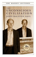 Cover: The Unconscious Civilization - House of Anansi Press Inc.