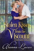 Cover: Stolen Kisses from the Viscount: A Stolen Kisses Novella - Alanna Lucas
