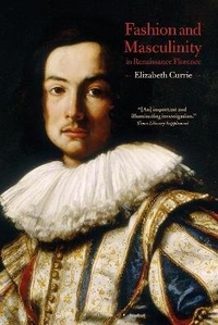 Enlarge image Cover: Fashion and Masculinity in Renaissance Florence - Bloomsbury Visual Arts