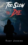 Cover: Too Slow to Die - AUSTIN MACAULEY PUBLISHERS LTD