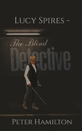 Cover: Lucy Spires - The Blind Detective - Austin Macauley Publishers