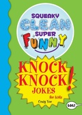 Cover: Squeaky Clean Super Funny Knock Knock Jokes for Kidz - Mango Media