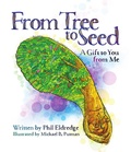Cover: From Tree to Seed: A Gift to You from Me - Wise Ink Creative Publishing