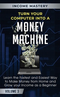Enlarge image Cover: Turn Your Computer Into a Money Machine - Aiditorial Books