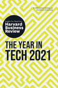 Cover: The Year in Tech, 2021: The Insights You Need from Harvard Business Review - Harvard Business Review Press