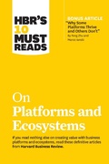 Cover: HBR's 10 Must Reads on Platforms and Ecosystems (with bonus article by "Why Some Platforms Thrive and Others Don't" By Feng Zhu and Marco Iansiti) - Harvard Business Review Press