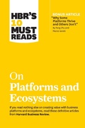 Cover: HBR's 10 Must Reads on Platforms and Ecosystems (with bonus article by "Why Some Platforms Thrive and Others Don't" By Feng Zhu and Marco Iansiti) - Harvard Business Review Press