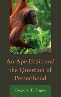 Cover: An Ape Ethic and the Question of Personhood - Lexington Books