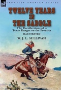 Cover: Twelve Years in the Saddle - Leonaur Ltd