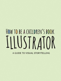 Abbildung von: How to Be a Children's Book Illustrator - 3DTotal Publishing Ltd