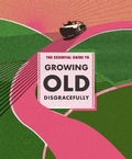 Cover: The Essential Guide to Growing Old Disgracefully - Emotional Inheritance