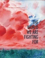 Cover: The World We Are Fighting For - AK Press
