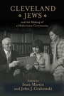 Cover: Cleveland Jews and the Making of a Midwestern Community - Rutgers University Press
