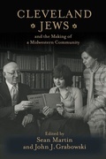 Cover: Cleveland Jews and the Making of a Midwestern Community - Rutgers University Press