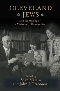 Enlarge image Cover: Cleveland Jews and the Making of a Midwestern Community - Rutgers University Press