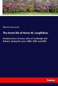 Cover: The home life of Henry W. Longfellow. - Hansebooks