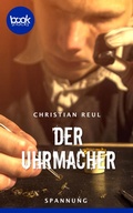Cover: Der Uhrmacher - dp DIGITAL PUBLISHERS GmbH