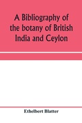 Cover: A bibliography of the botany of British India and Ceylon - ALPHA EDITION