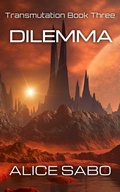 Cover: Dilemma (Transmutation, #3) - Alice Sabo