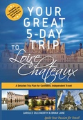 Cover: Your Great 5-Day Trip to Loire Chateaux - New Cabady Press