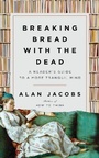 Cover: Breaking Bread with the Dead - The Penguin Press