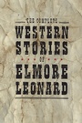 Cover: The Complete Western Stories of Elmore Leonard - HarperCollins