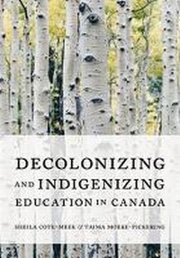 Enlarge image Cover: Decolonizing and Indigenizing Education in Canada - Canadian Scholars