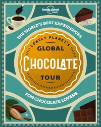 Abbildung von: Lonely Planet Lonely Planet's Global Chocolate Tour - Lonely Planet Food