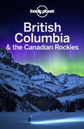 Cover: Lonely Planet British Columbia & the Canadian Rockies - Lonely Planet Global Limited