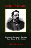 Cover: George Devol - Notorious Riverboat Gambler, Card Sharp & Con Artist - Indian Head Publishing