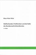 Cover: Waffenhandel, Proliferation und die Rolle des Bundesnachrichtendienstes - Ricke, Klaus-Peter