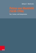 Cover: Petrus van Mastricht (1630-1706): Text, Context, and Interpretation - Vandenhoeck & Ruprecht