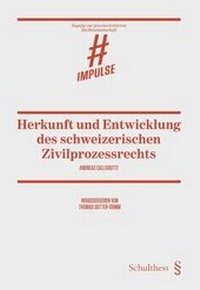 Abbildung von: Herkunft und Entwicklung des schweizerischen Zivilprozessrechts - Schulthess Juristische Medien